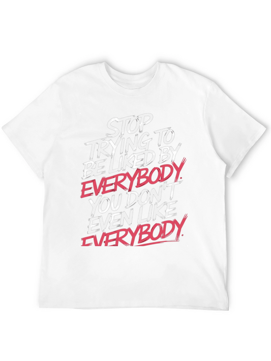 Stop Trying to be Liked T-Shirt