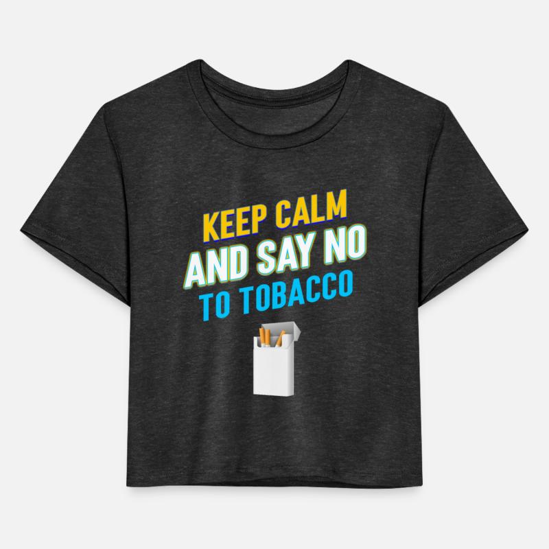 Keep Calm And Say No To Tobacco Funny Non-Smoker