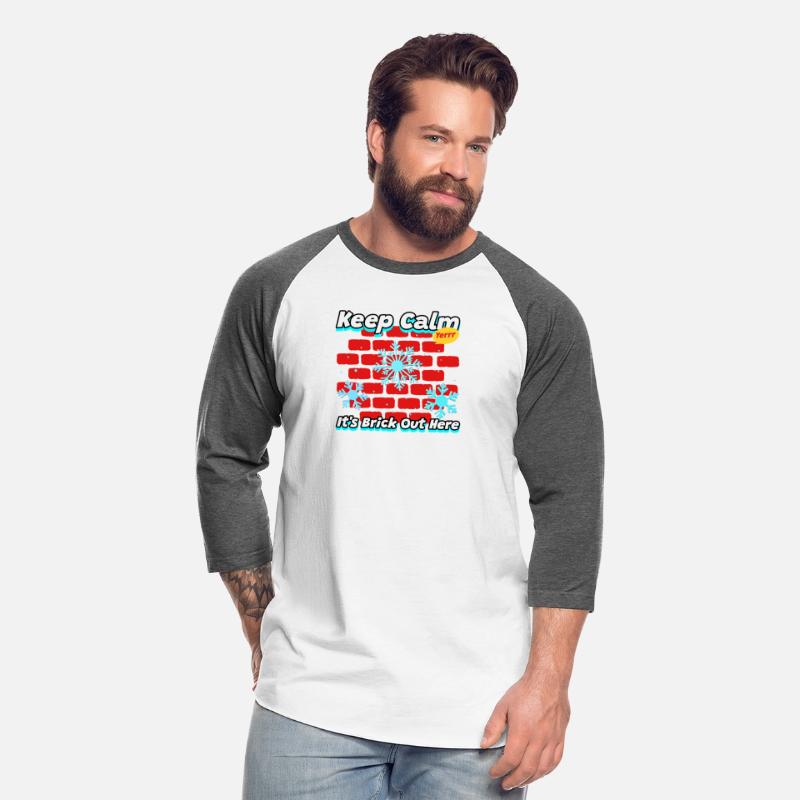 Keep Calm It’s Brick Out There | Funny Cold tee