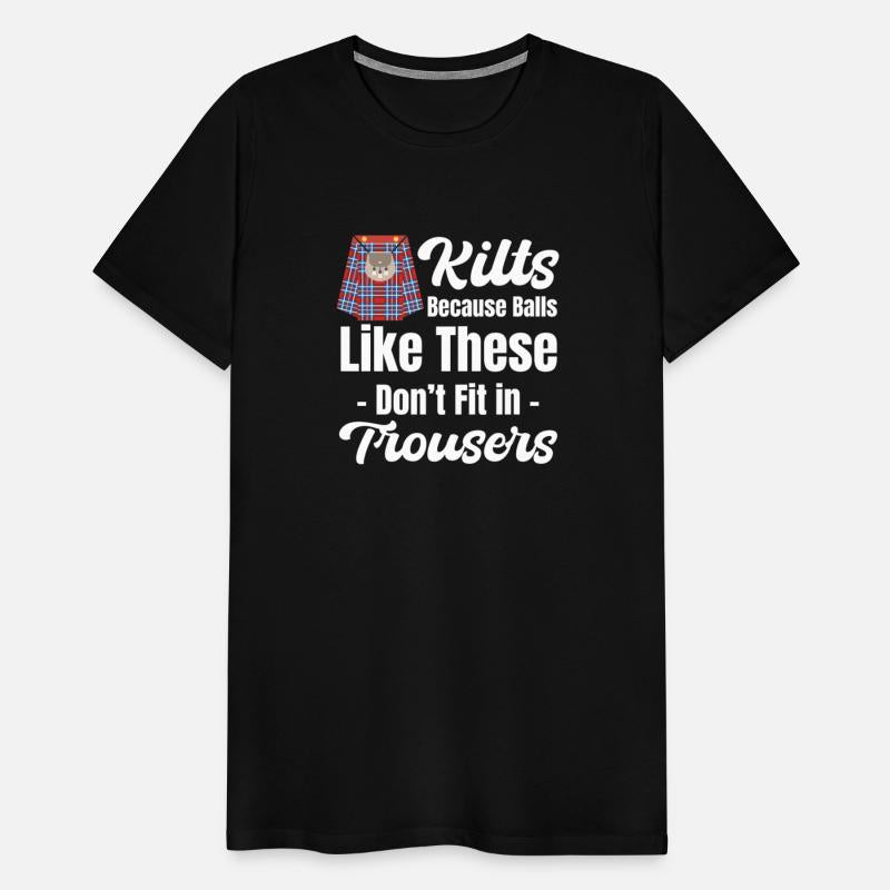 Kilts Because Balls Like These Don't Fit In
