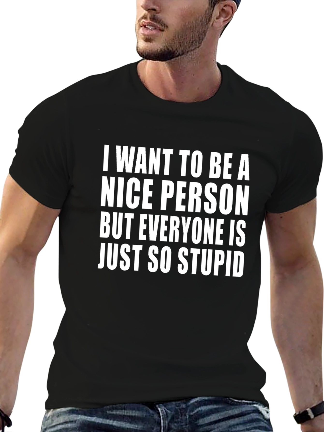 Funny Sarcastic Graphic T-Shirt - Nice Person Stupid Saying