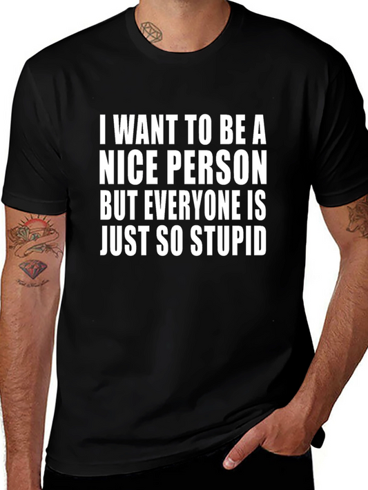 Funny Sarcastic Graphic T-Shirt - Nice Person Stupid Saying