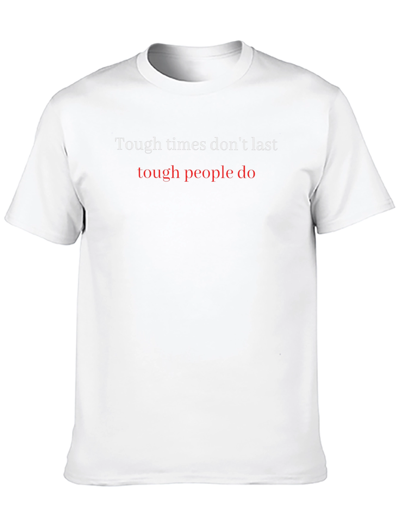 Motivational Graphic Tee: Tough Times Dont Last