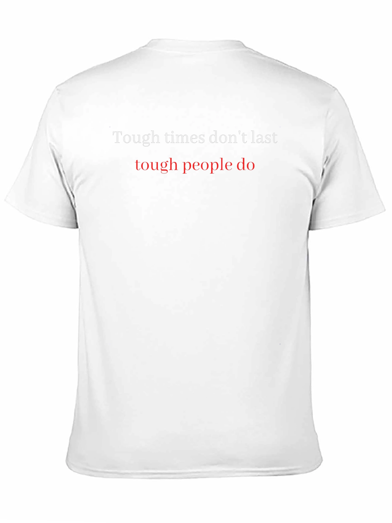 Motivational Graphic Tee: Tough Times Dont Last