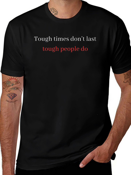Motivational Graphic Tee: Tough Times Dont Last