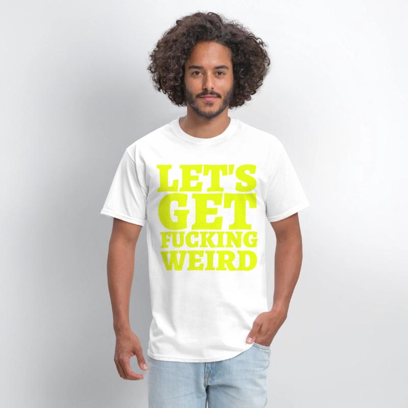 LET'S GET FUCKING WEIRD