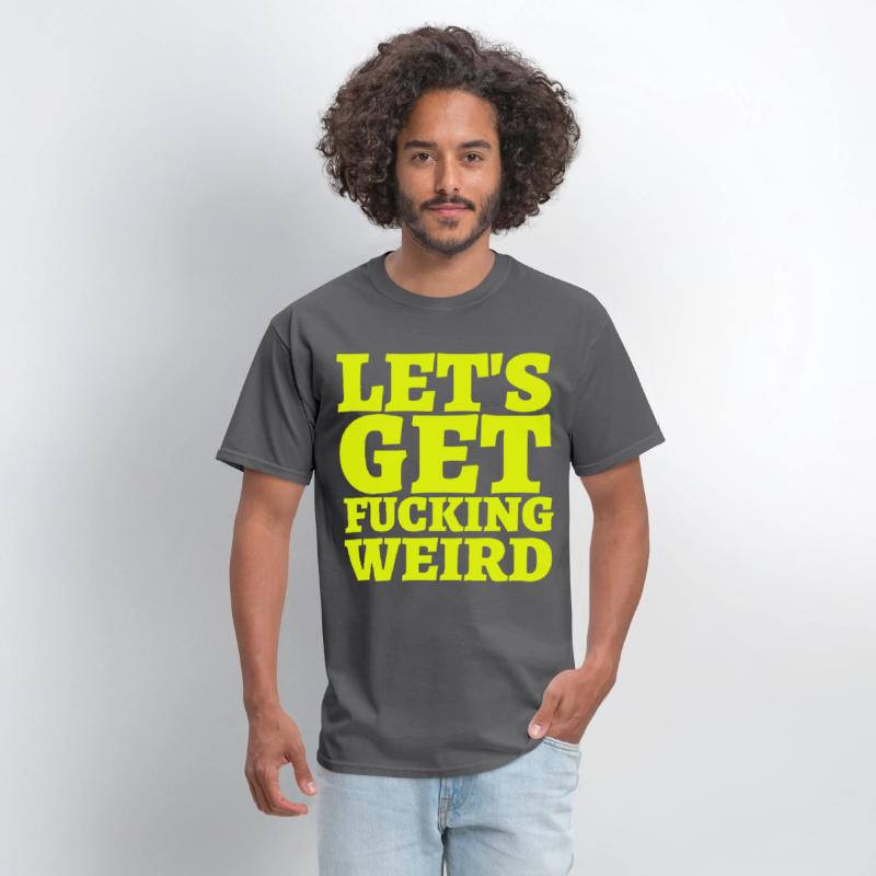 LET'S GET FUCKING WEIRD