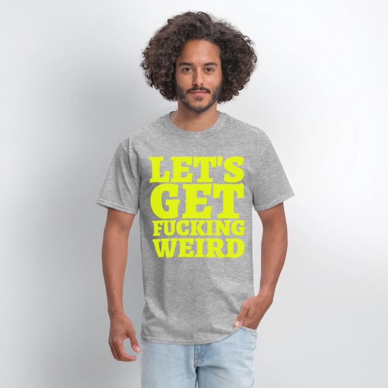 LET'S GET FUCKING WEIRD