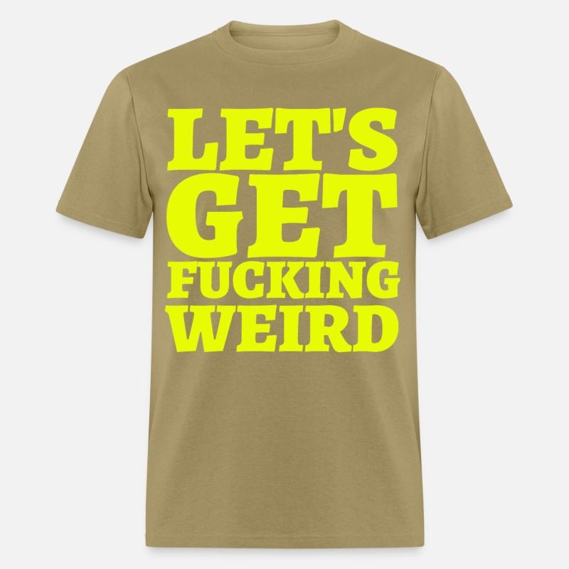 LET'S GET FUCKING WEIRD