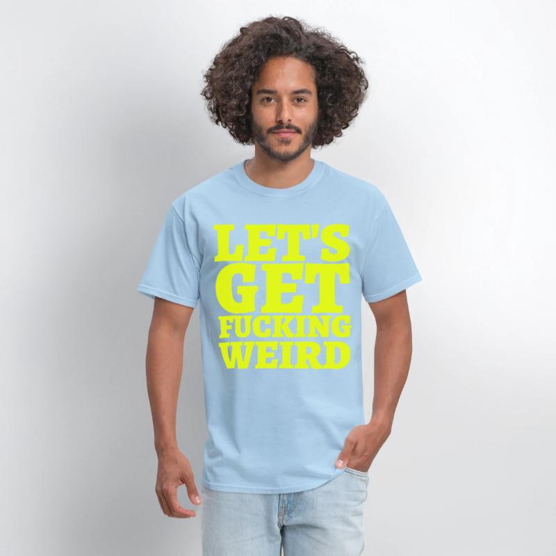 LET'S GET FUCKING WEIRD