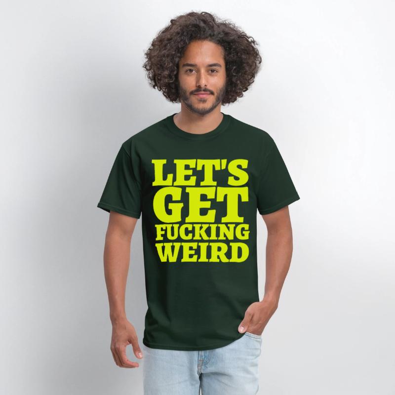 LET'S GET FUCKING WEIRD
