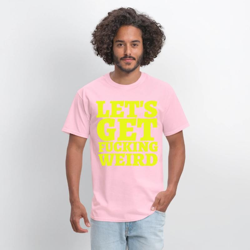 LET'S GET FUCKING WEIRD