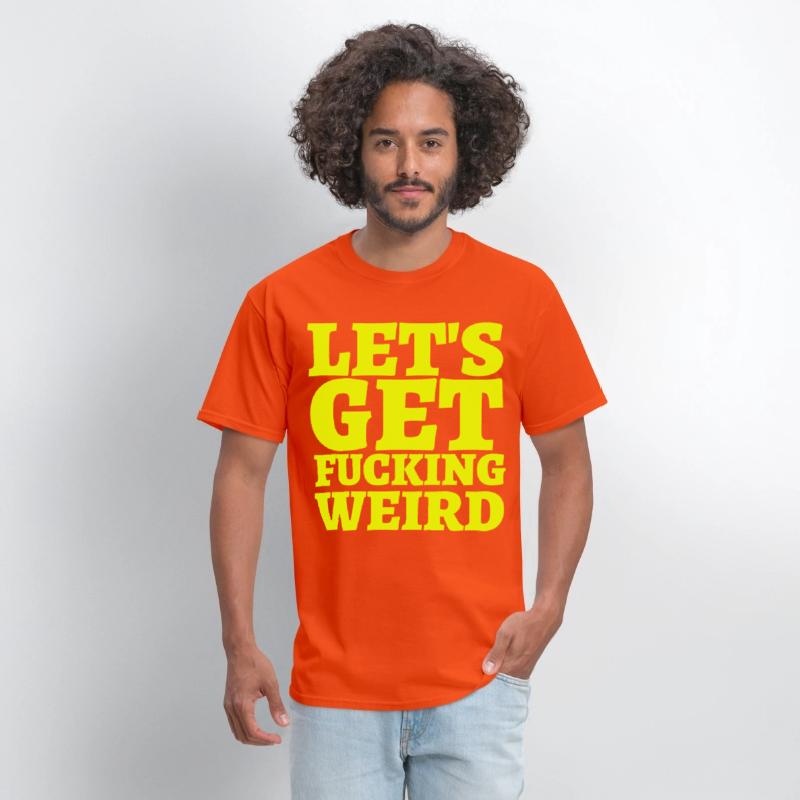 LET'S GET FUCKING WEIRD