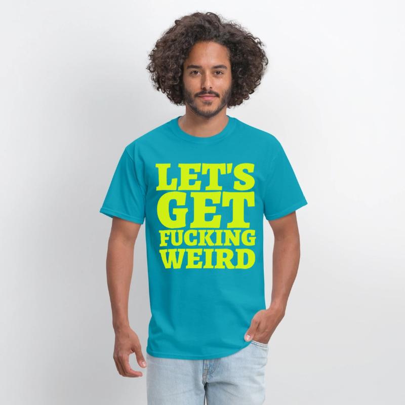 LET'S GET FUCKING WEIRD