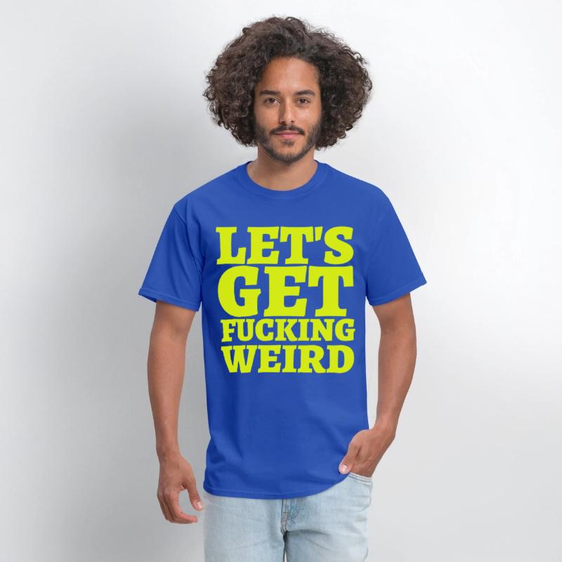 LET'S GET FUCKING WEIRD