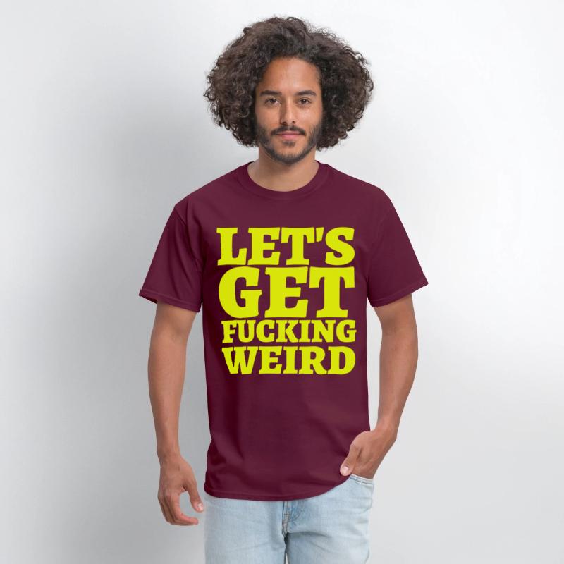 LET'S GET FUCKING WEIRD