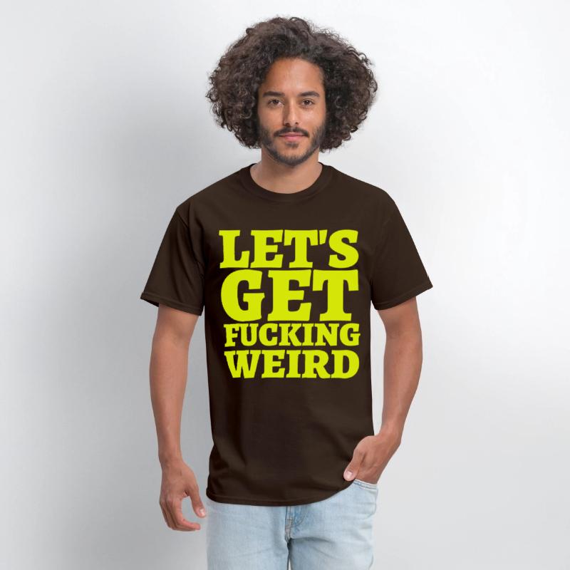 LET'S GET FUCKING WEIRD