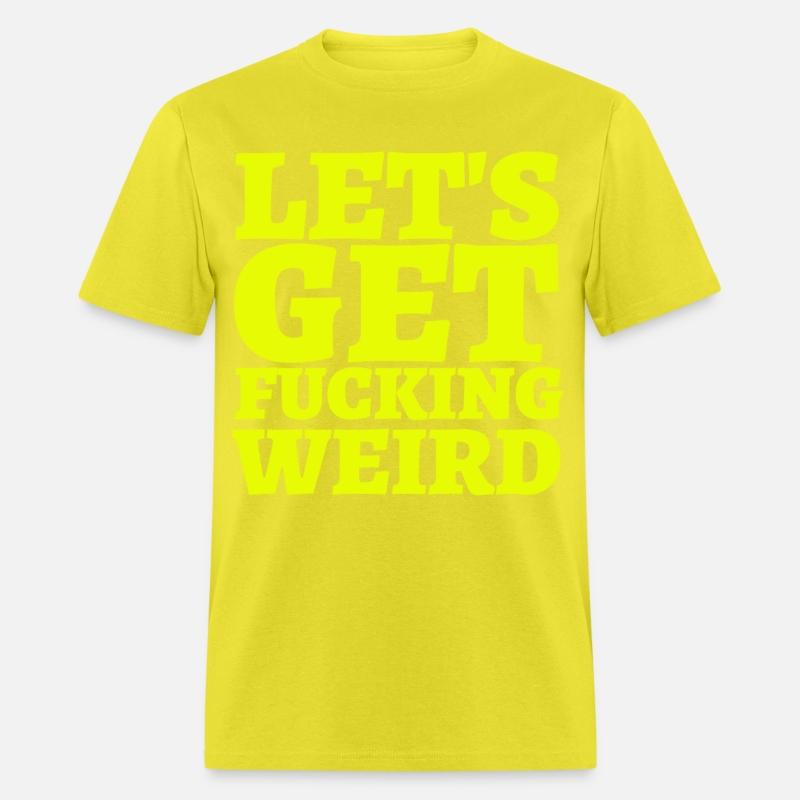 LET'S GET FUCKING WEIRD