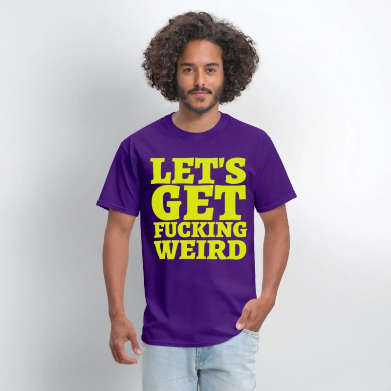 LET'S GET FUCKING WEIRD