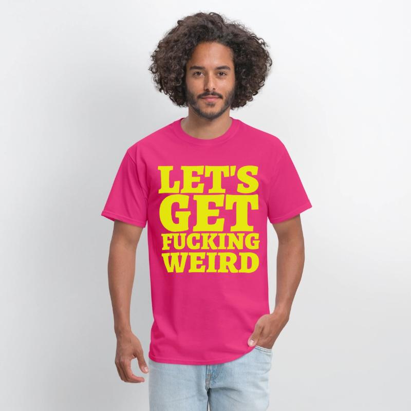 LET'S GET FUCKING WEIRD