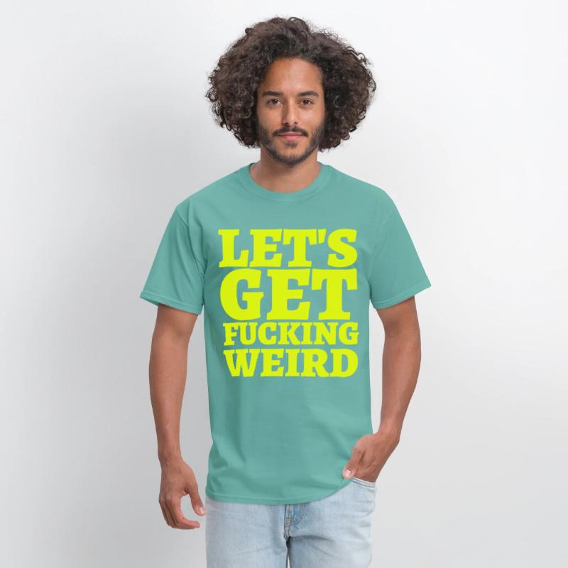 LET'S GET FUCKING WEIRD