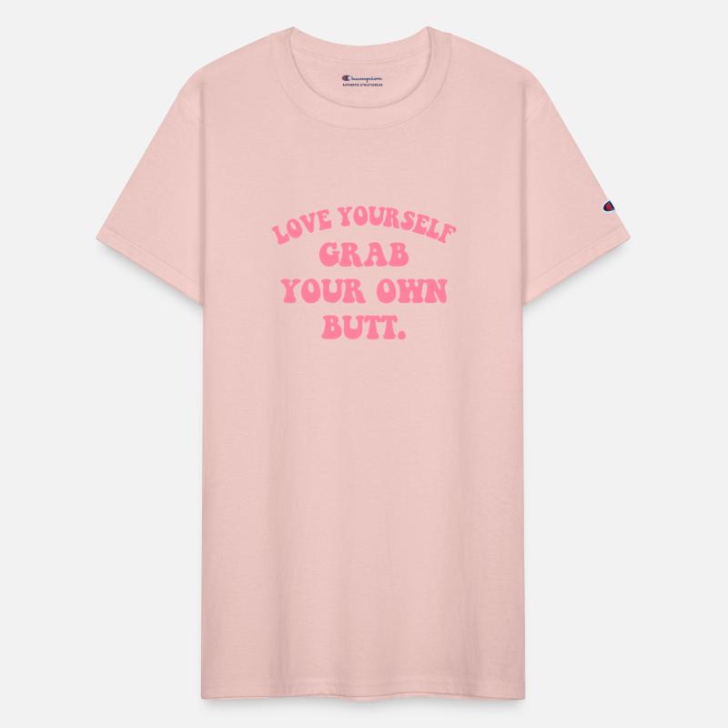 Love Yourself Grab Your Own Butt