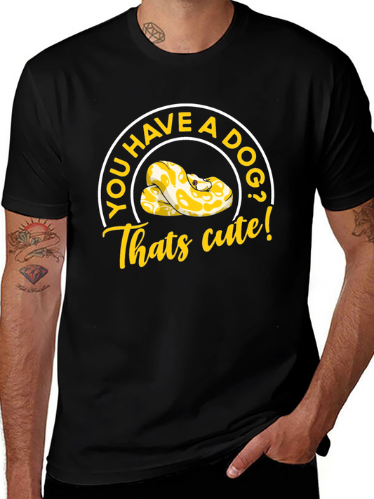 Cute Snake T-Shirt - You Have a Dog? Graphic Tee