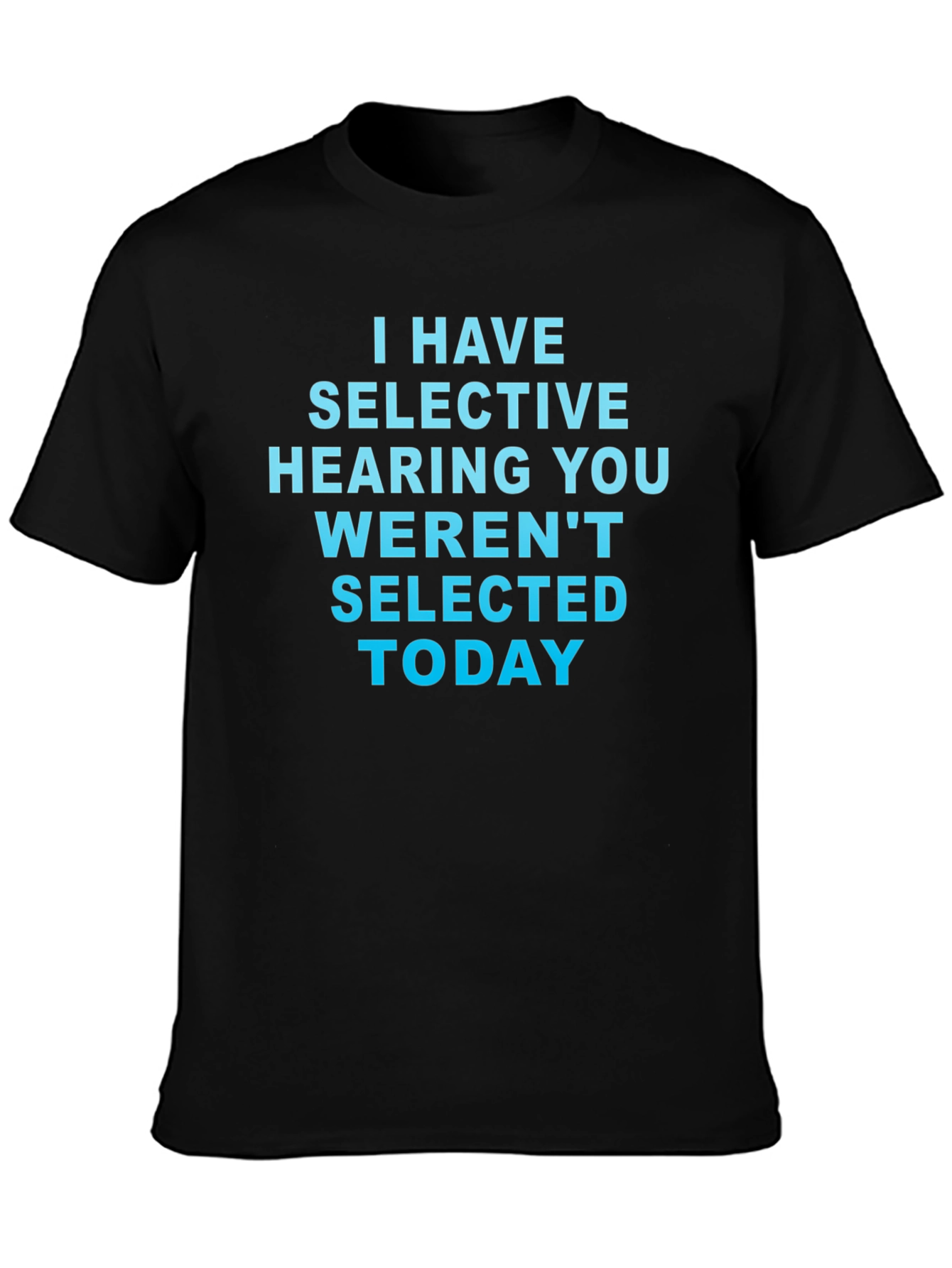 Selective Hearing Novelty Graphic Tee