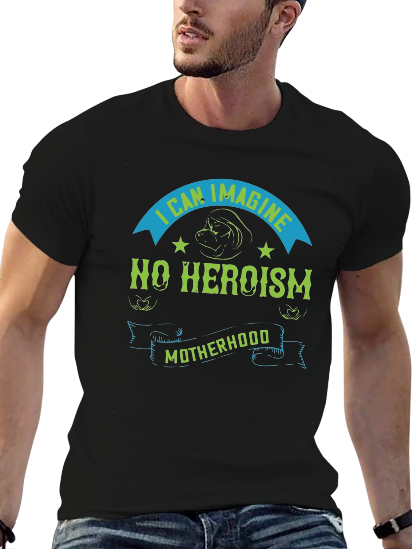 I Can Imagine No Heroism Motherhood T-Shirt