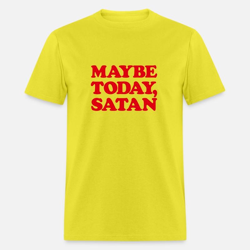 Maybe Today Satan Funny Sarcastic Maybe Today
