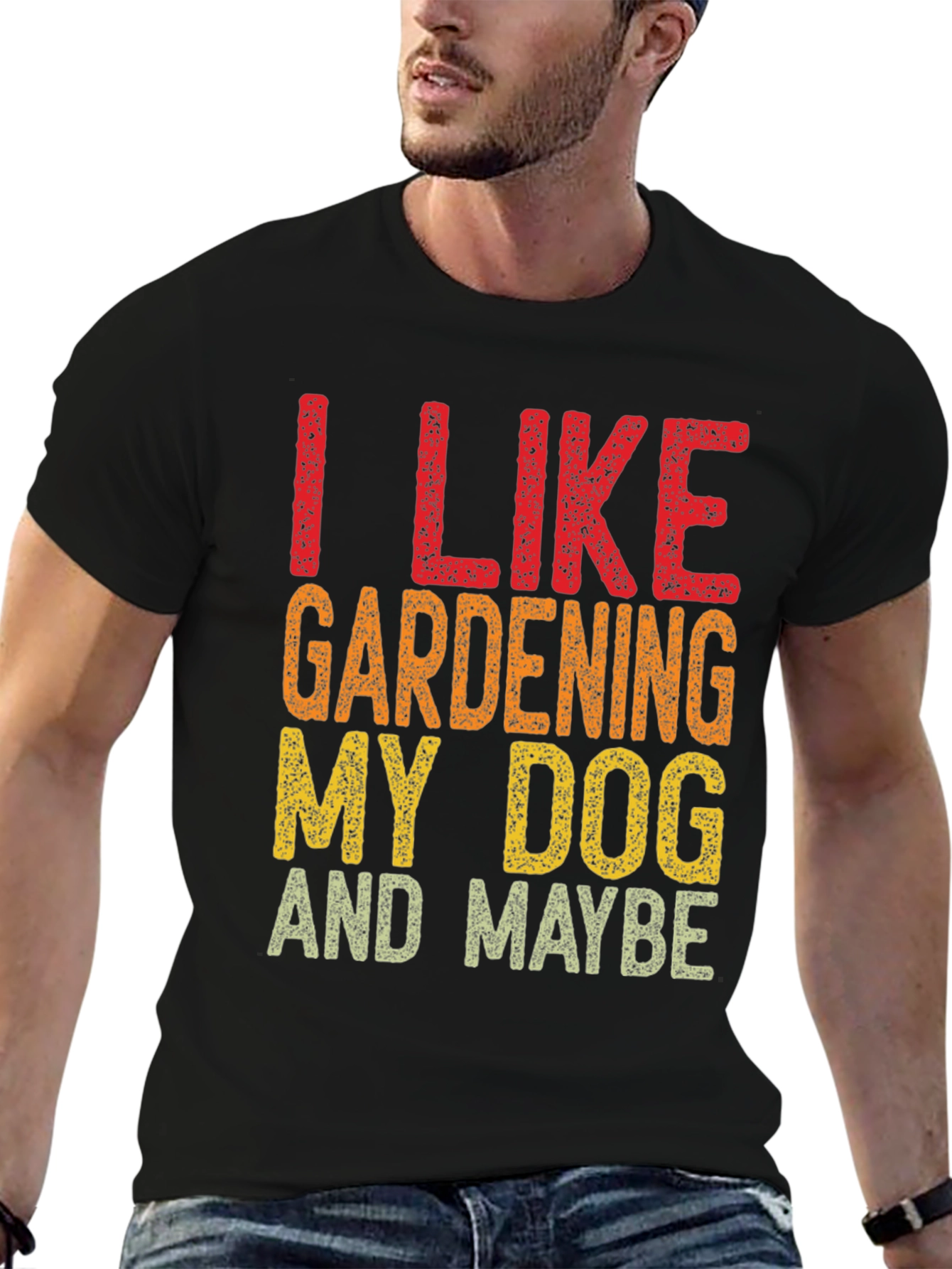 I Like Gardening My Dog and Maybe Funny T-Shirt