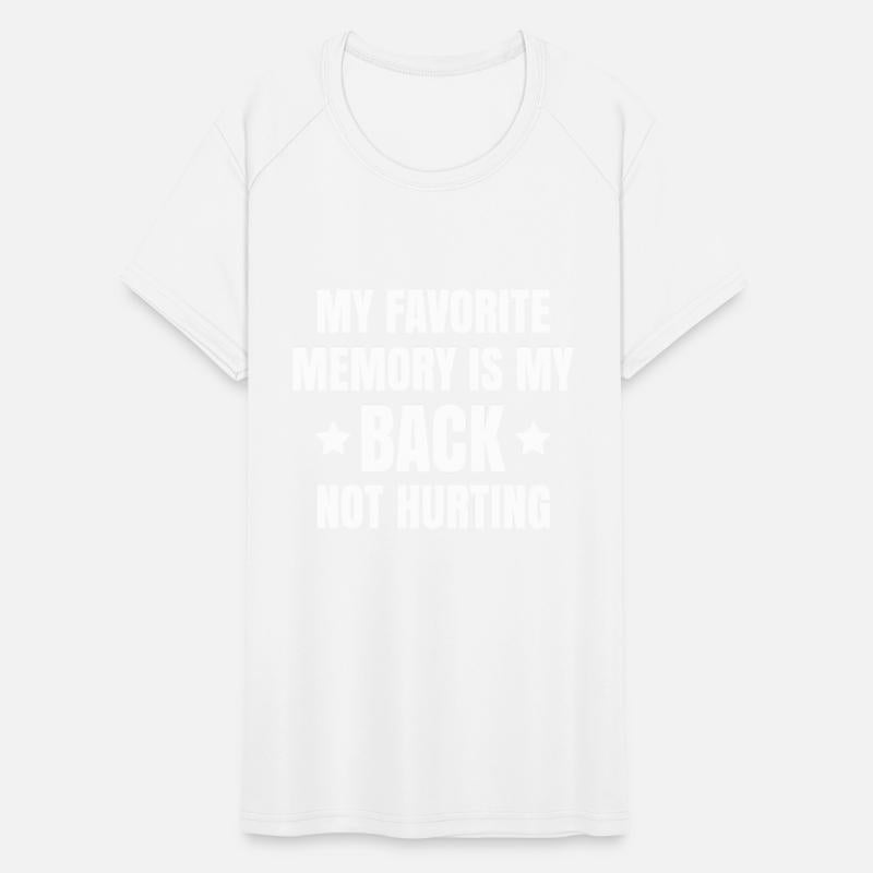 My Favorite Memory Is My back Not Hurting