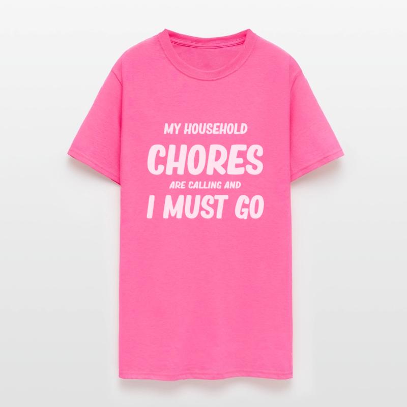 My Household Chores Are Calling And I Must Go