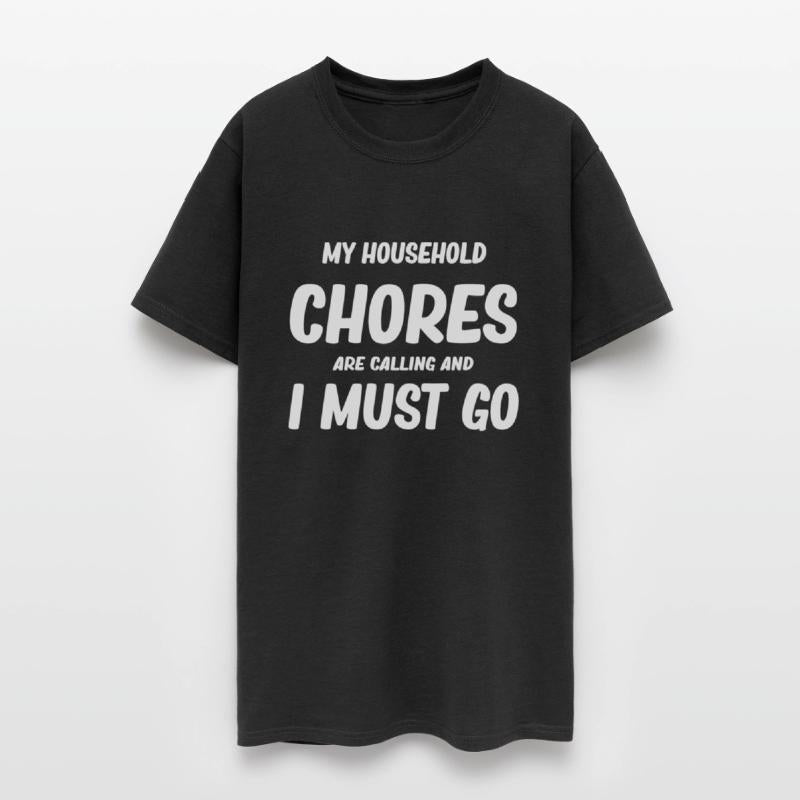 My Household Chores Are Calling And I Must Go