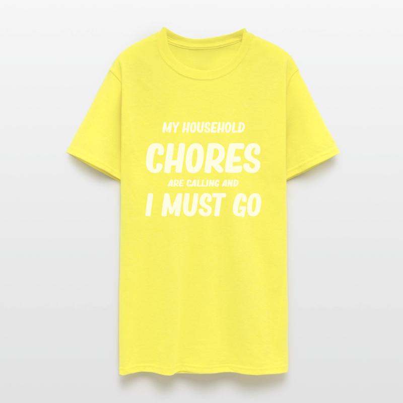 My Household Chores Are Calling And I Must Go