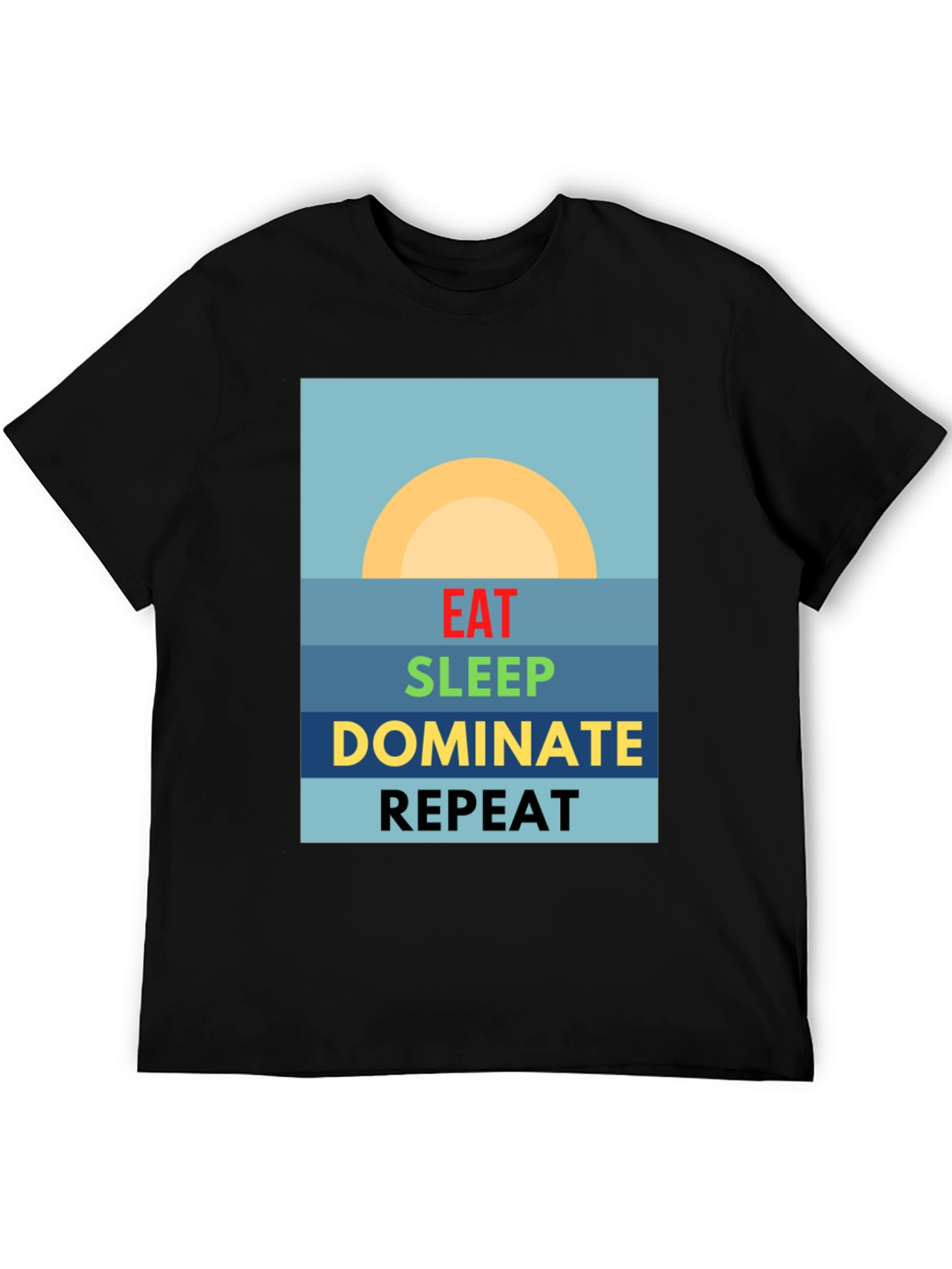 Eat Sleep Dominate Repeat T-Shirt