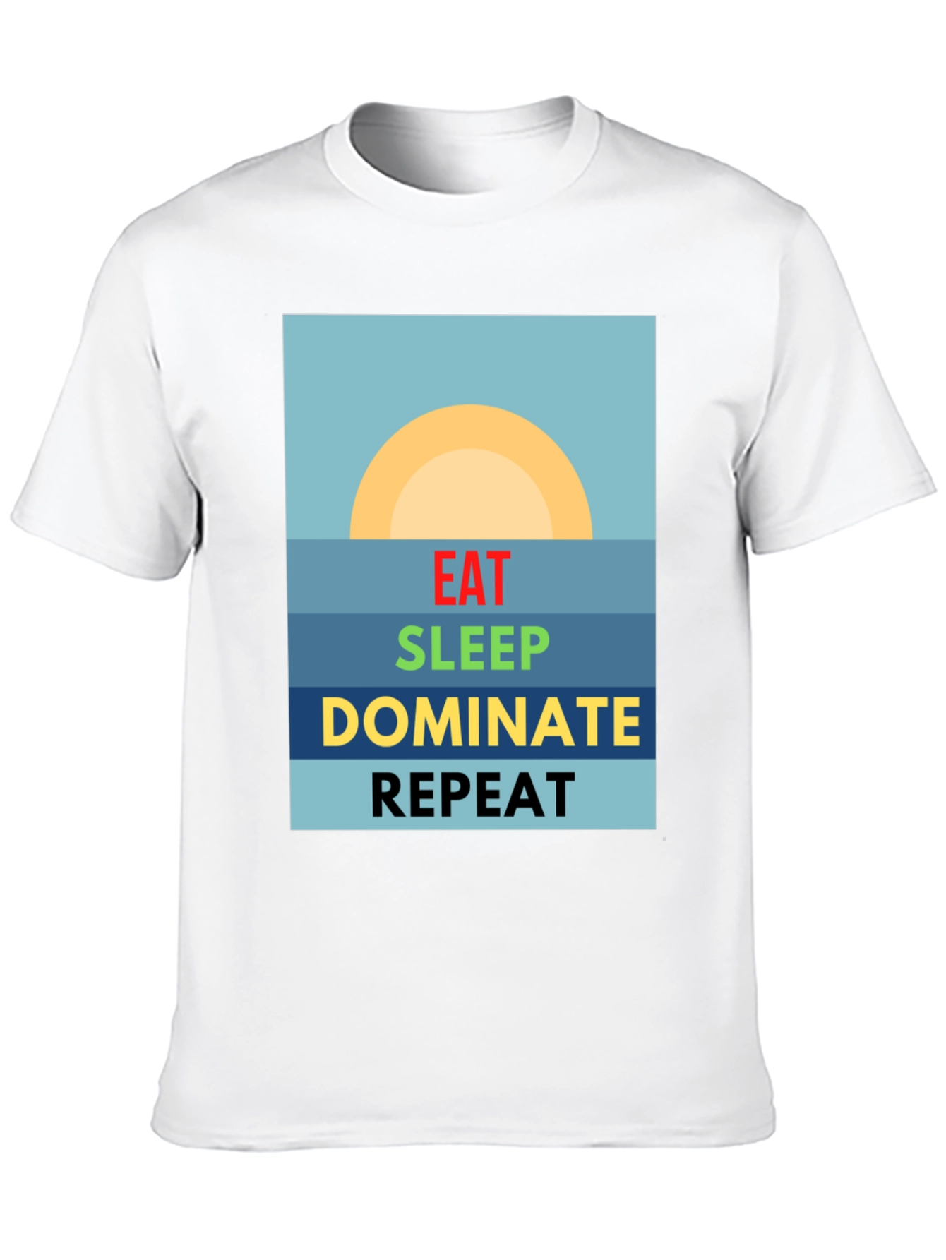 Eat Sleep Dominate Repeat T-Shirt