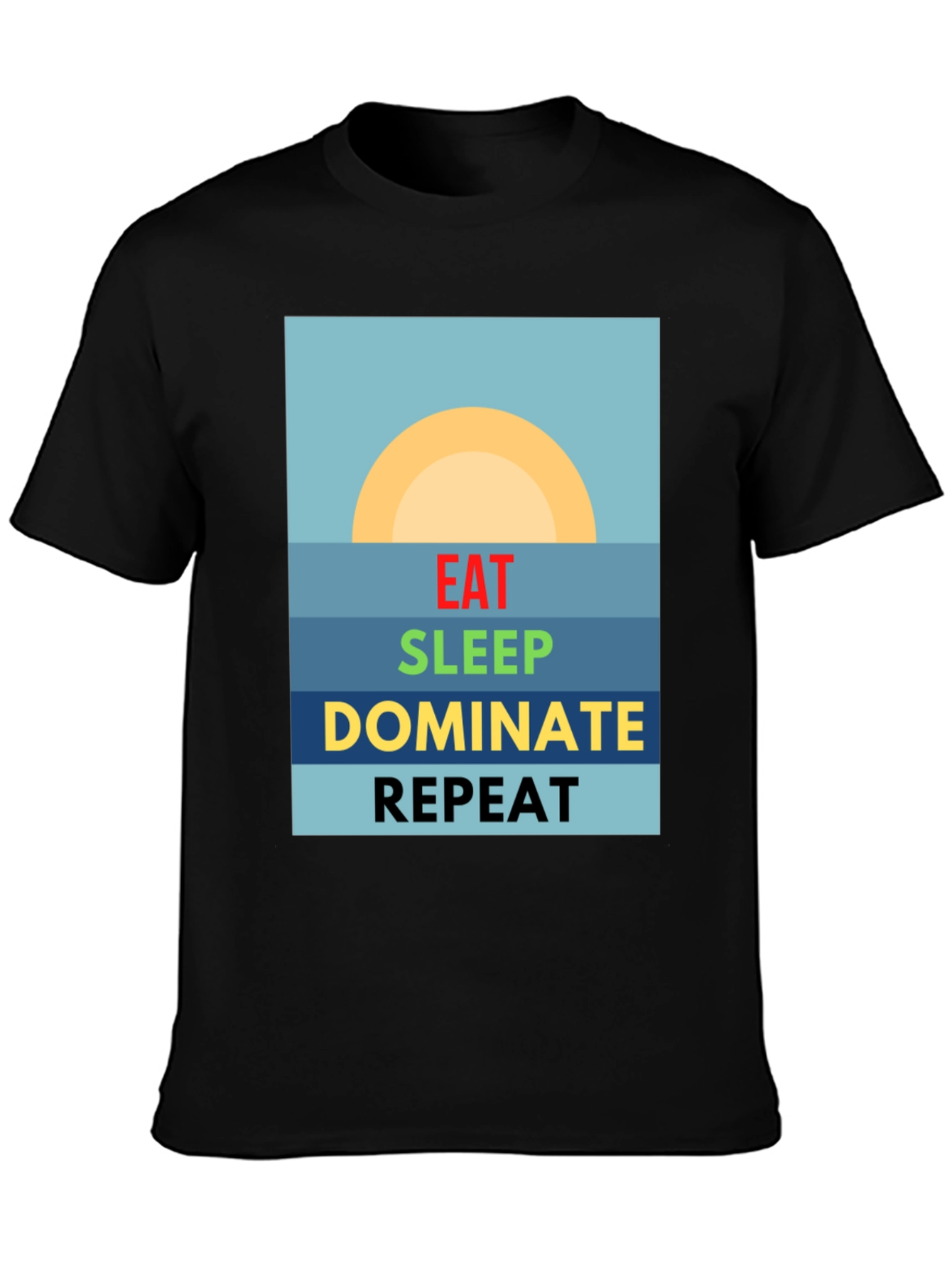 Eat Sleep Dominate Repeat T-Shirt