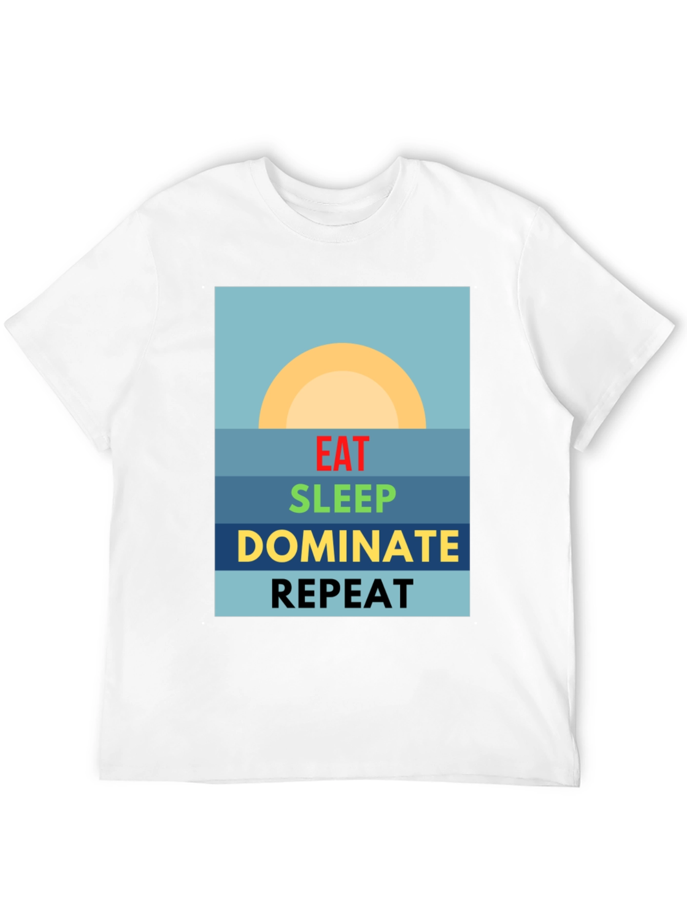 Eat Sleep Dominate Repeat T-Shirt