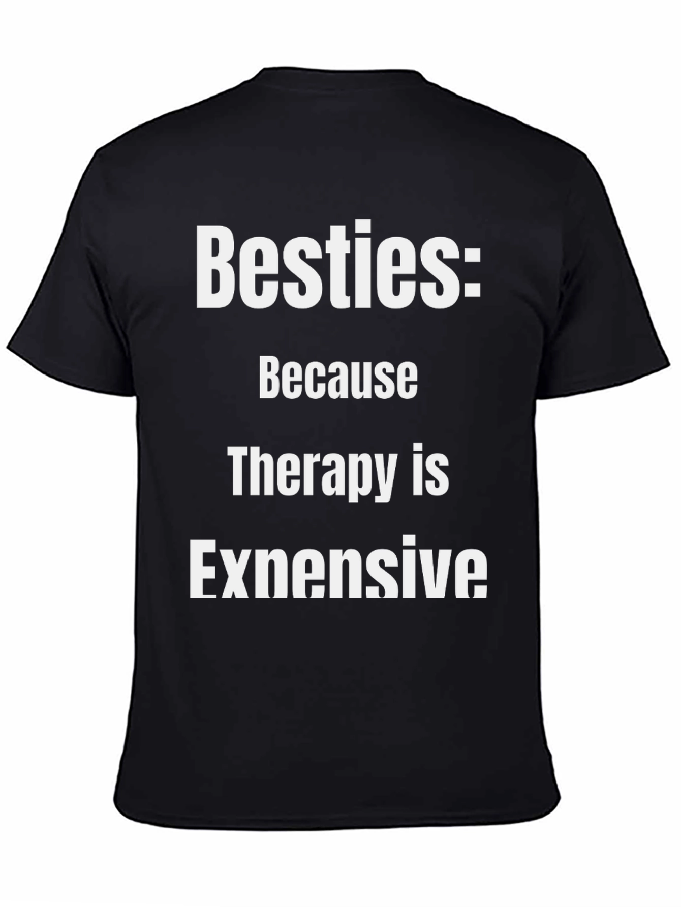 Besties: Because Therapy is Expensive Graphic T-Shirt