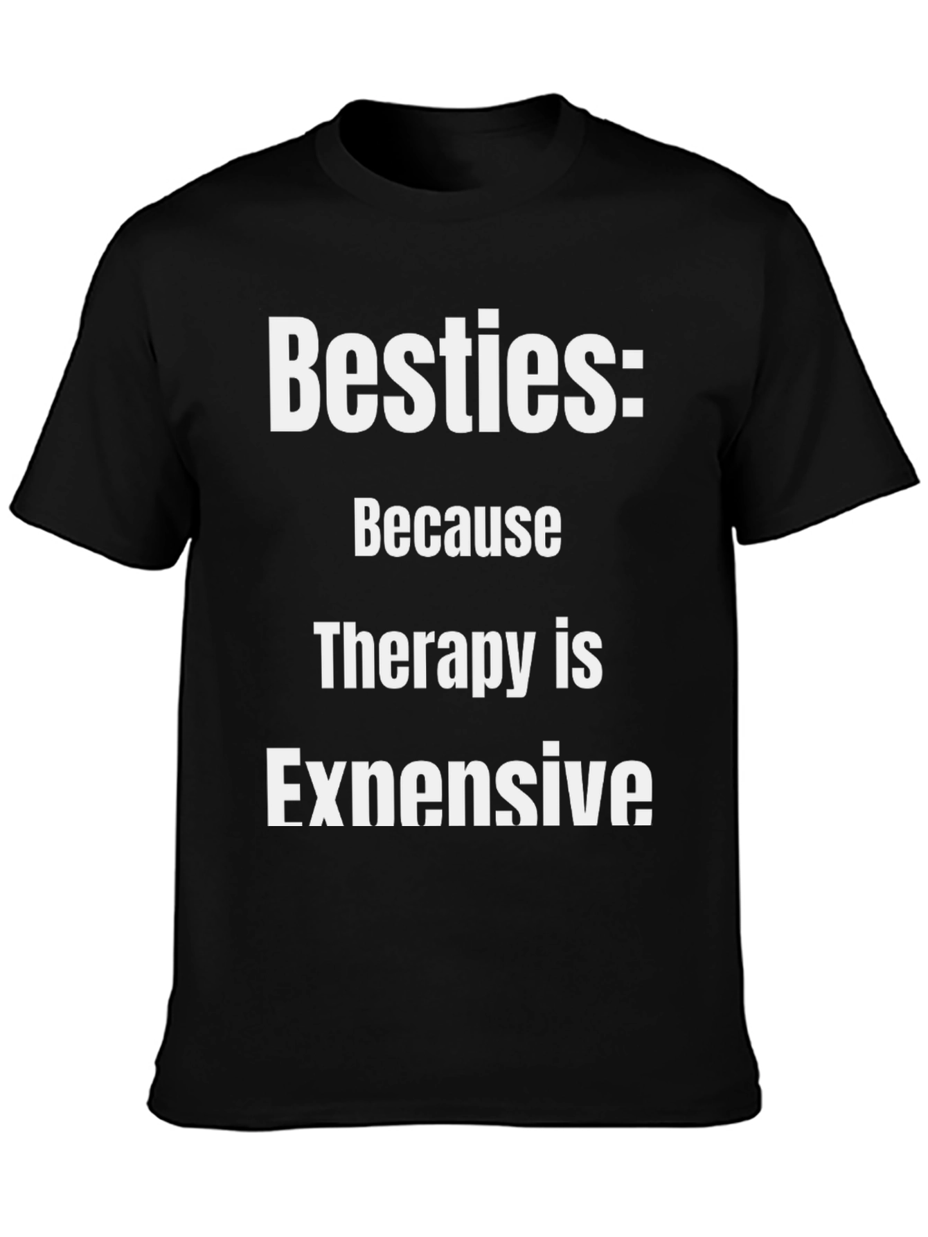 Besties: Because Therapy is Expensive Graphic T-Shirt