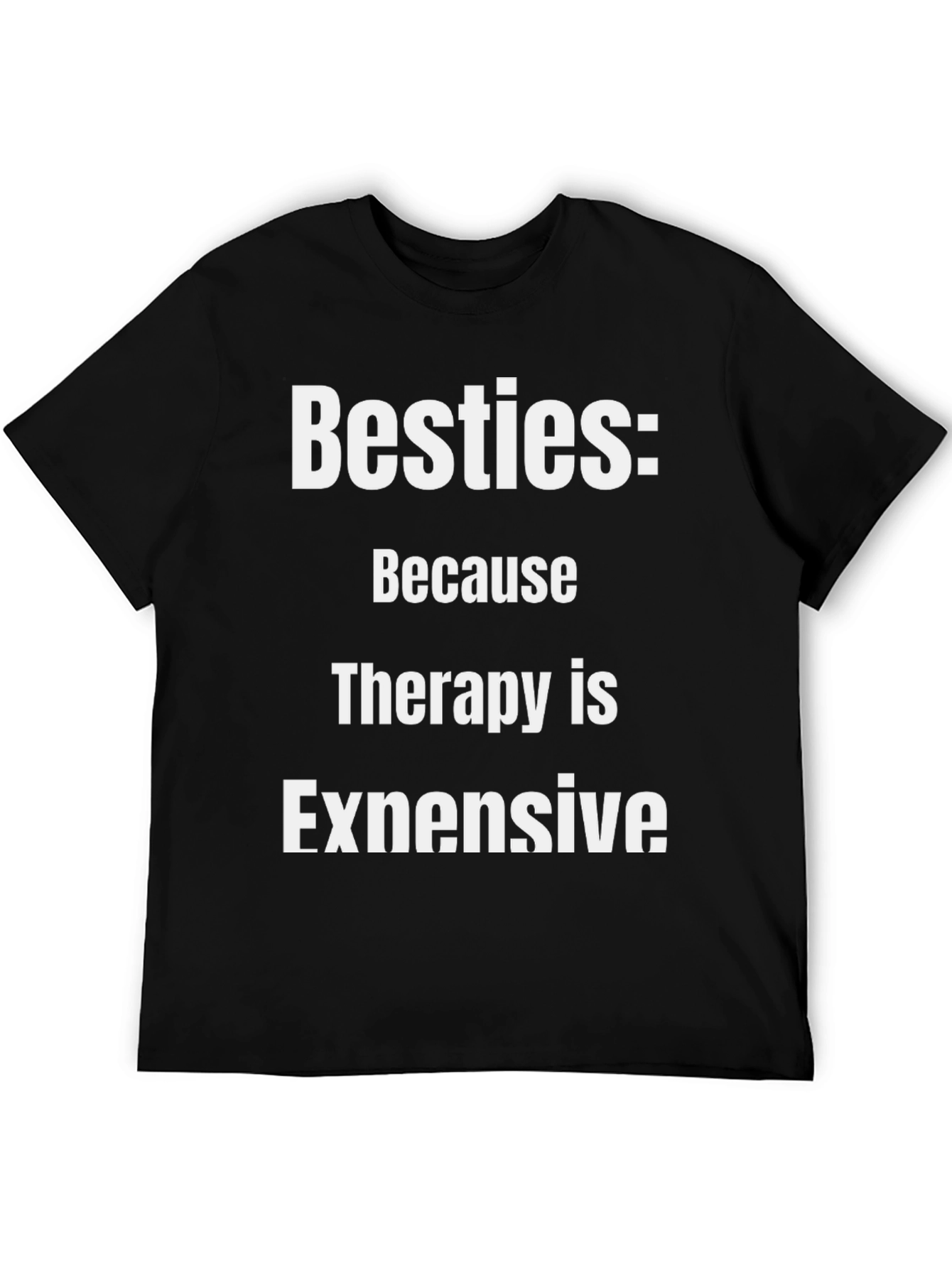 Besties: Because Therapy is Expensive Graphic T-Shirt