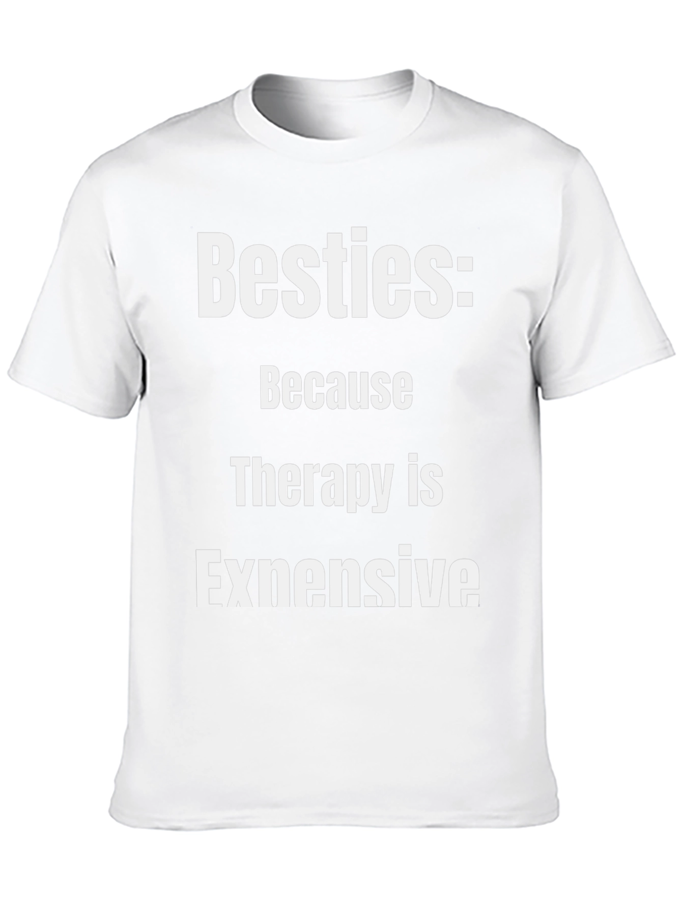 Besties: Because Therapy is Expensive Graphic T-Shirt
