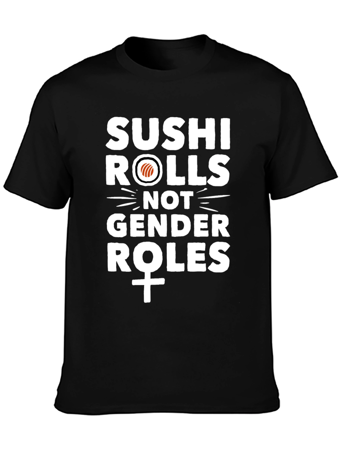 Sushi Rolls Not Gender Roles - Graphic Tee