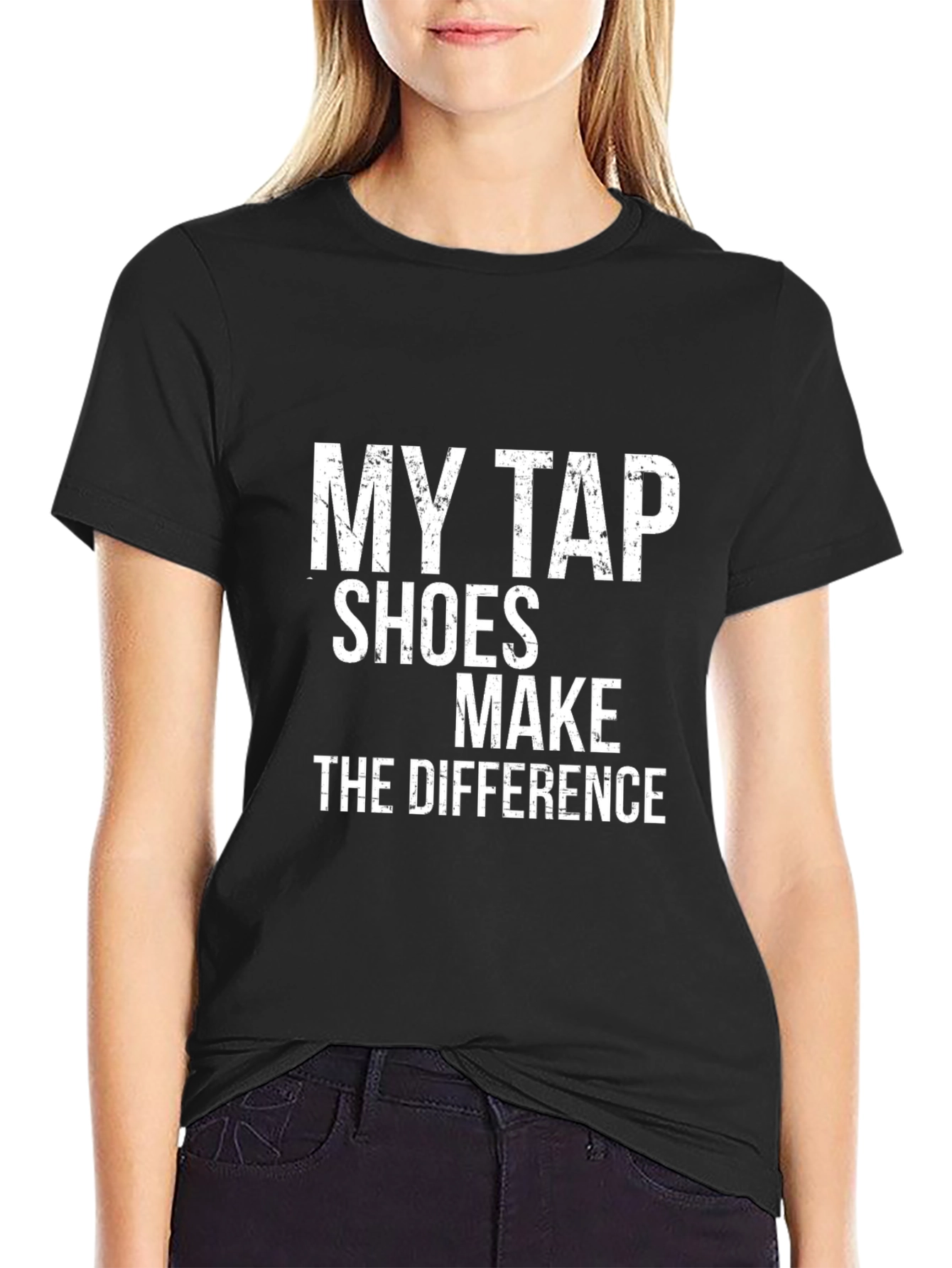My Tap Shoes Make the Difference Black T-Shirt