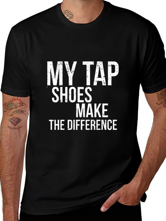 My Tap Shoes Make the Difference Black T-Shirt
