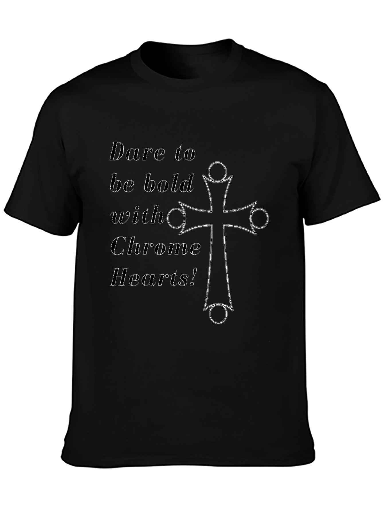 Dare to Be Bold Chrome Hearts Black T-Shirt