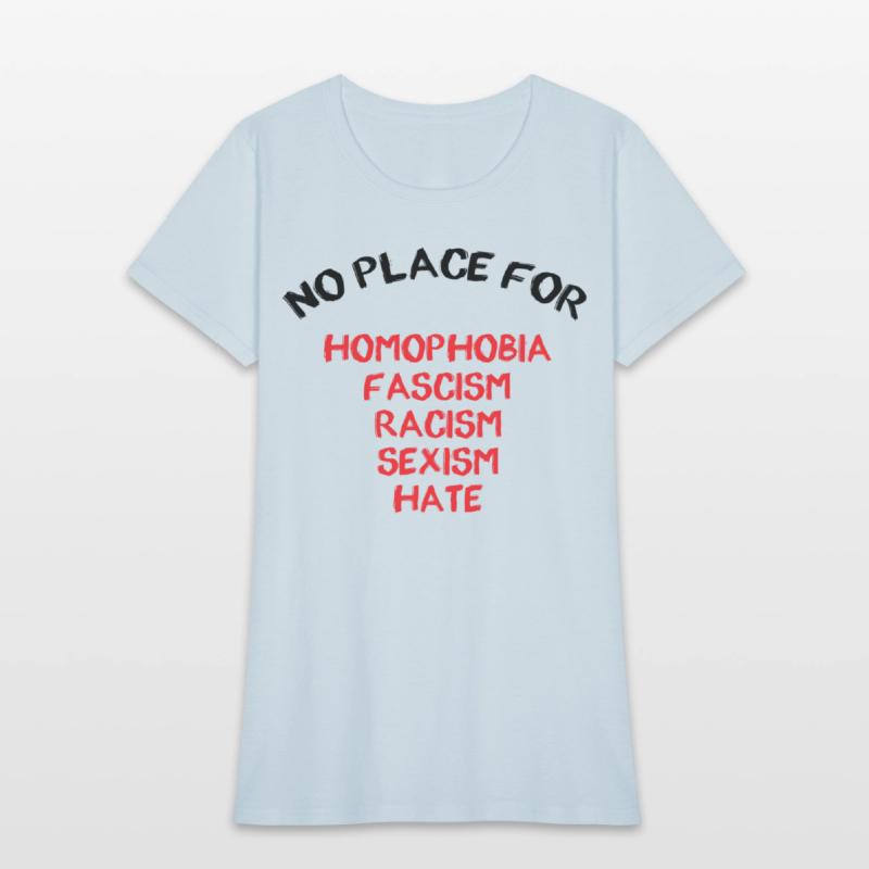 NO PLACE FOR HOMOPHOBIA FASCISM RACISM SEXISM HATE