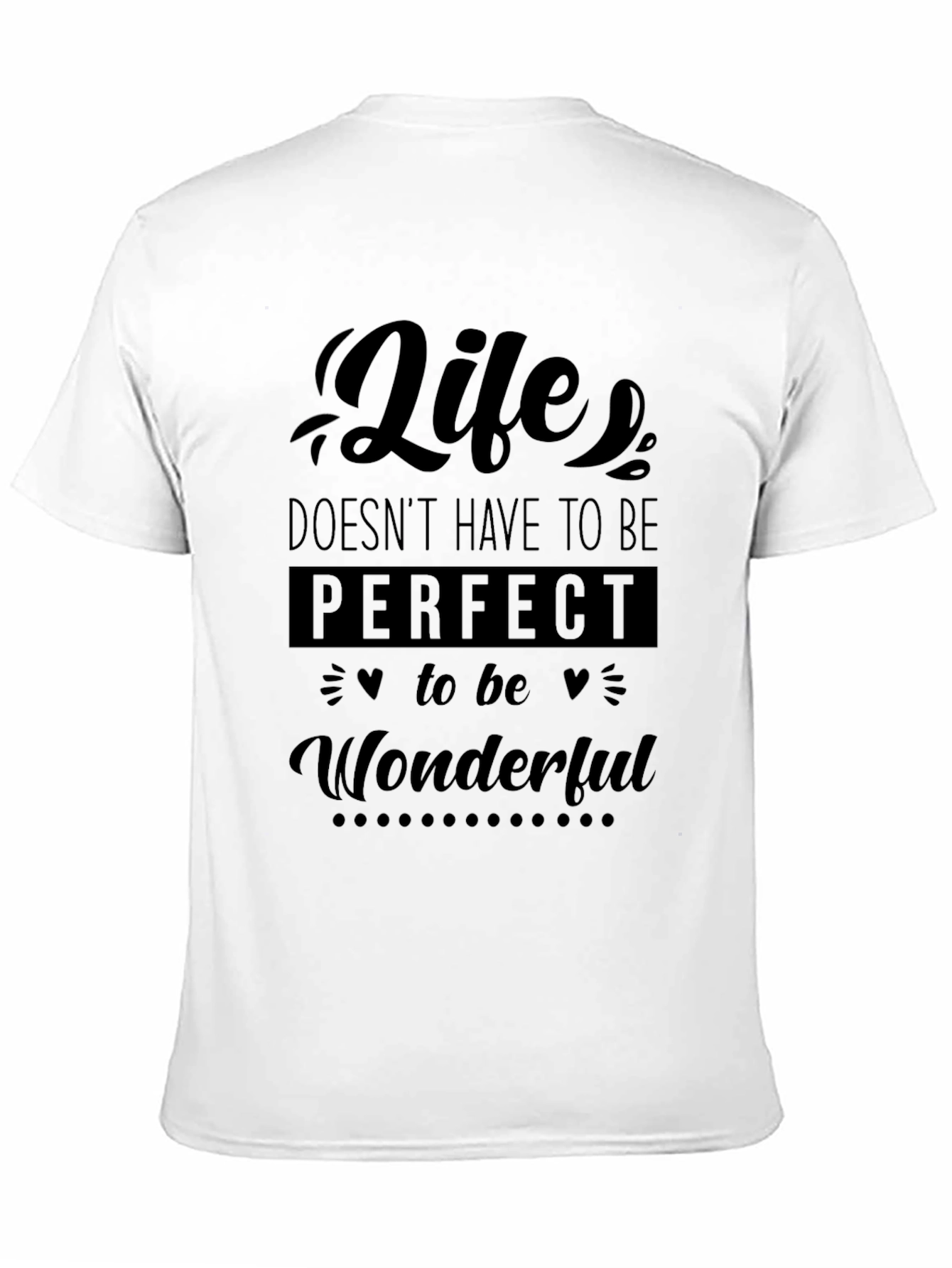 Life Doesnt Have To Be Perfect T-Shirt