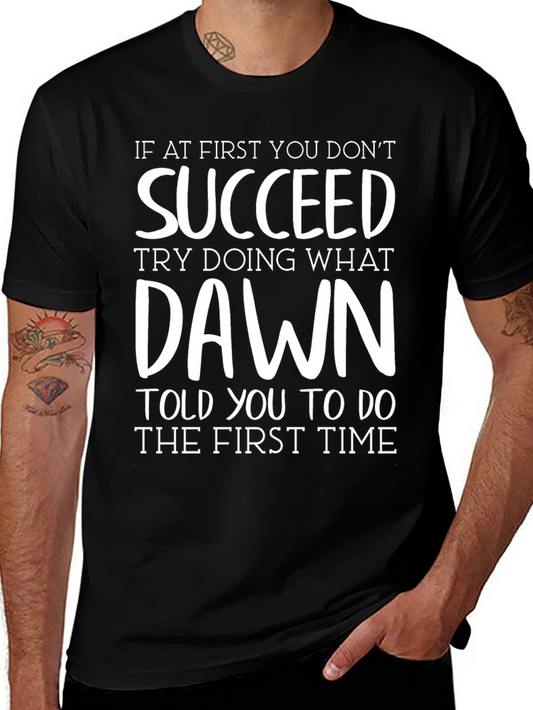 Succeed T-Shirt - Funny Dawn Quote Tee